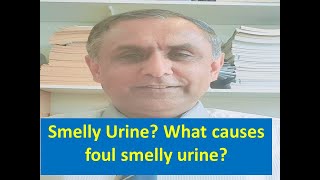 Why does your pee smells?what are its causes,complications and management by Dr Nadeem Sajjad Raja