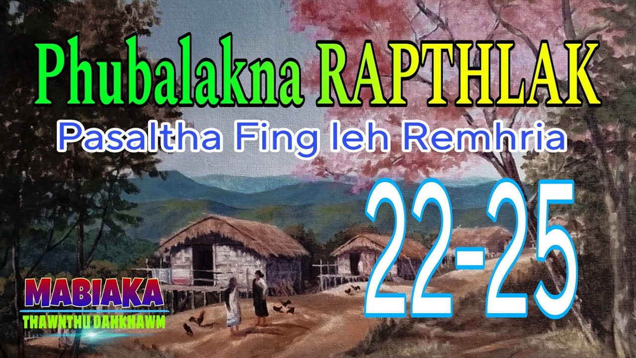 PHUBALAKNA RAPTHLAK (21-25)