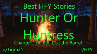 Best HFY Reddit Stories: Hunter Or Huntress Chapter 132: Roll Out the Barrels