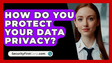 How Do You Protect Your Data Privacy? - SecurityFirstCorp.com