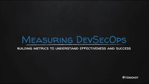 Measuring DevSecOps: building metrics to understand effectiveness and success - Victoria Almazova