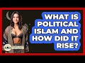 What Is Political Islam And How Did It Rise? - Middle East Explorers