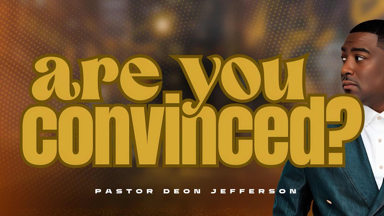 Are You Convinced? // The Right Thing // Pastor Deon Jefferson