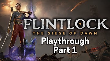 Flintlock: The Siege Of Dawn Full Playthrough Part 1