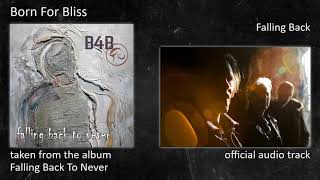 Born For Bliss - Falling Back To Never (Album) - 05 - Falling Back