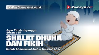 AGAR TIDAK DIGANGGU SETAN #15. SHALAT DHUHA DAN FIKIHNYA - Ustadz M Abduh Tuasikal, M.Sc.