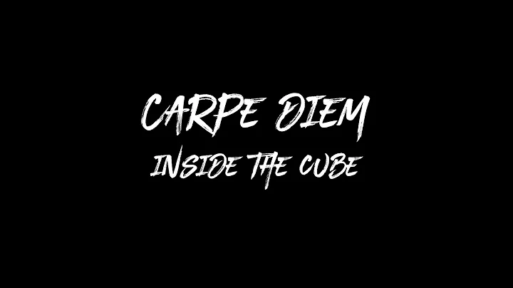 Carpe Diem - Inside The Cube