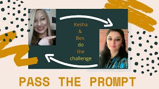 Pass The Prompt Challenge Premiere with Bex &Kesha of Write The Dang Thing