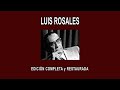 LUIS ROSALES A FONDO - EDICIÓN COMPLETA y RESTAURADA