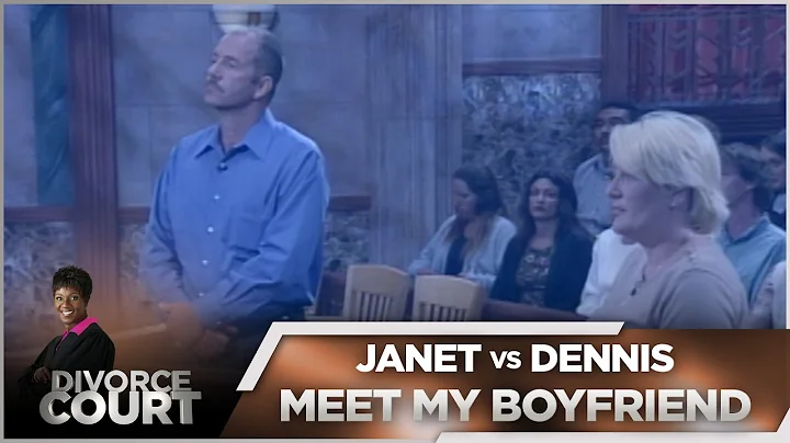 Divorce Court OG- Janet vs. Dennis: Meet My Boyfri...