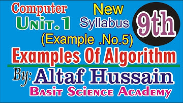 Examples Of Algorithm No.5 Unit.1 Computer Science Class 9th New Syllabus By Altaf Hussain.