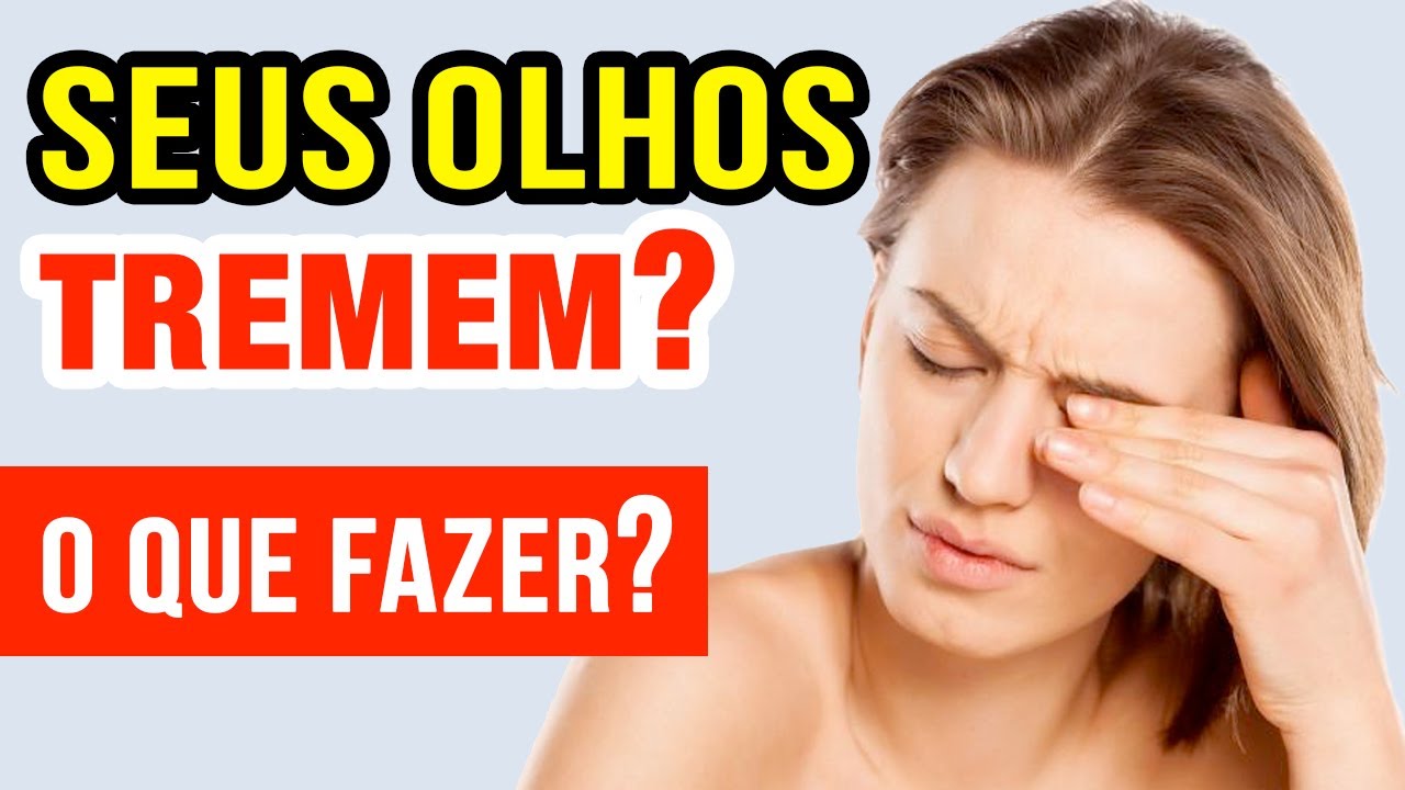 SEUS OLHOS TREMEM? O que pode ser? O QUE FAZER? - YouTube