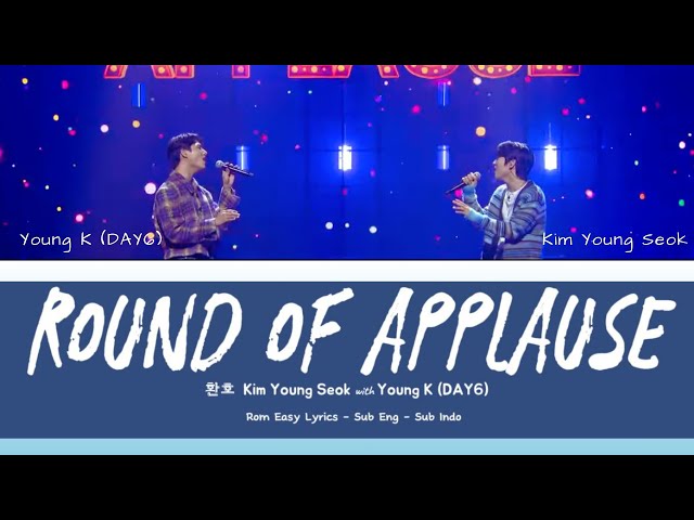 Kim Young Seok - Round of Applause with Young K (DAY6) | Rom Easy Lyrics - Sub Eng - Sub Indo class=