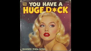 Anita Hardcok - You Have a Huge D*ck (Banned 1940s Song) / Forgotten Songs of the 40s