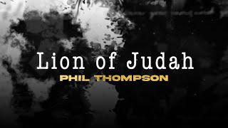 Lion of Judah - Phil Thompson (Official Lyric Video) chords