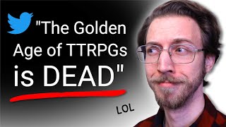 TTRPGs are Dead, apparently