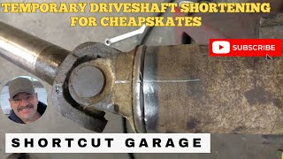"Temporary" Driveshaft shortening for Cheapskates!  Extra Greasy Flavoured!  Let’s Gooooo!!