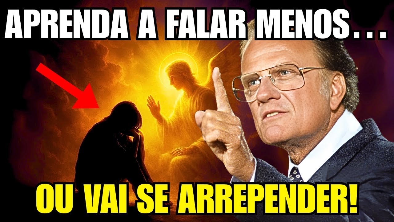 Aprenda a FALAR MENOS… Ou Vai Se Arrepender! | Billy Graham