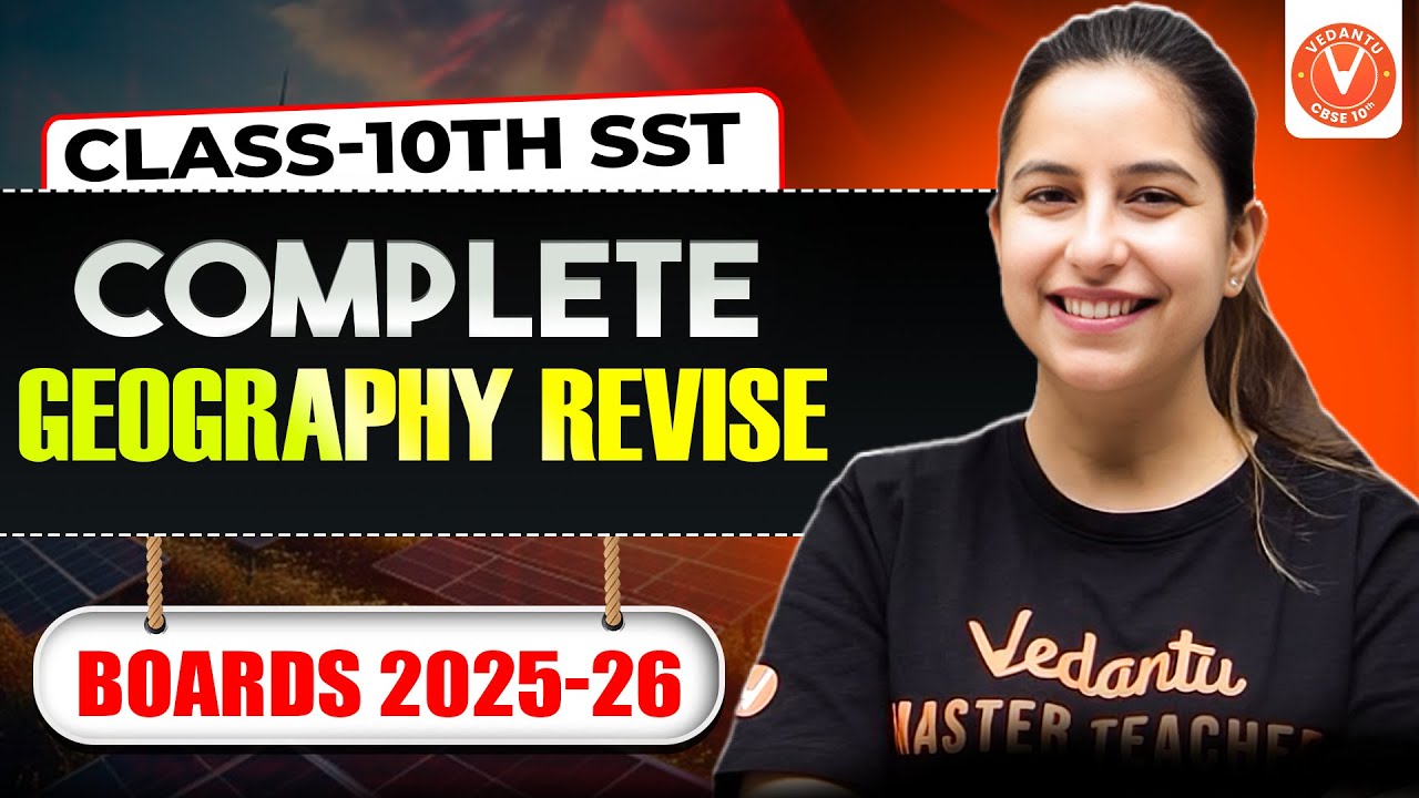 Complete Geography Revision for Boards 2025-2026 🌍 | Class 10 SST Full ...