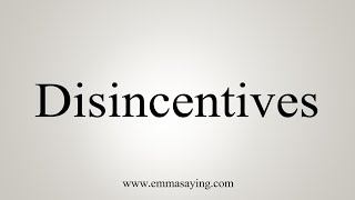 How To Say Disincentives