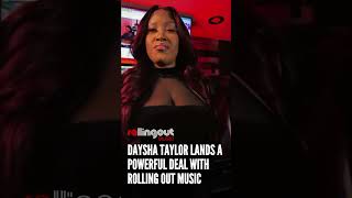 Daysha Taylor lands a powerful deal with Rolling Out Music