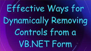 Effective Ways for Dynamically Removing Controls from a VB.NET Form Net Worth