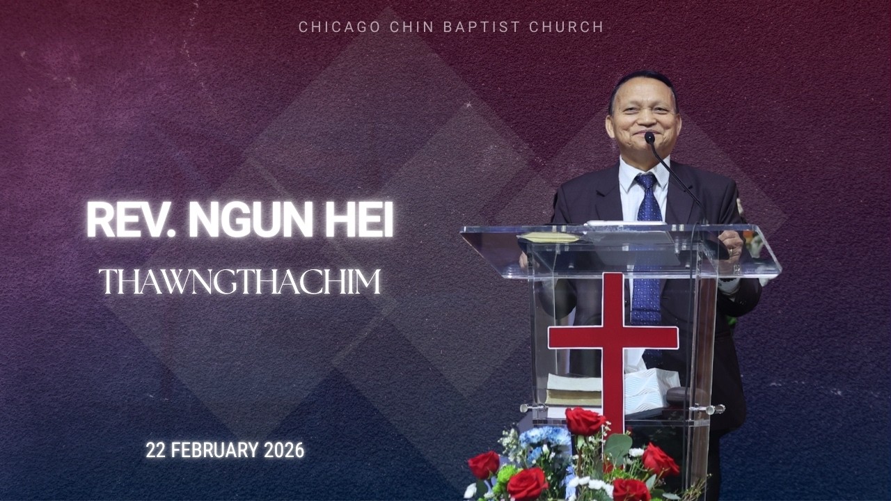 Thawngthachim - Rev. Ngun Hei | CCBC Sunday | Feb 22, 2026