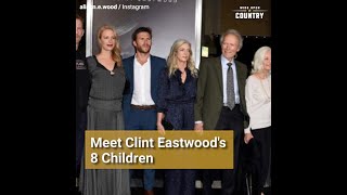 Celebrity Meet Clint Eastwood's 8 Children Wealth