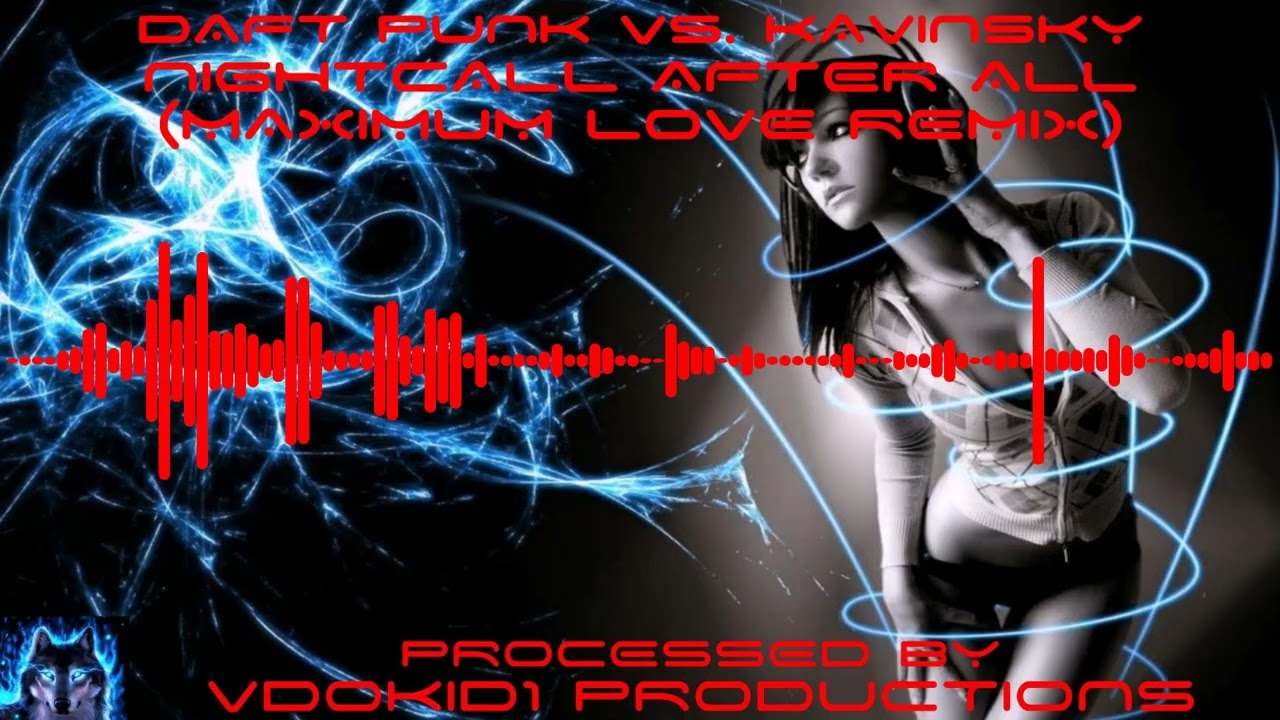 DAFT PUNK vs. KAVINSKY - Nightcall After All (Maximum Love Remix) (True 1080p 5.1 HD)