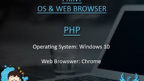 Print Operating System Name And Browser Name (Get User Details)  - PHP