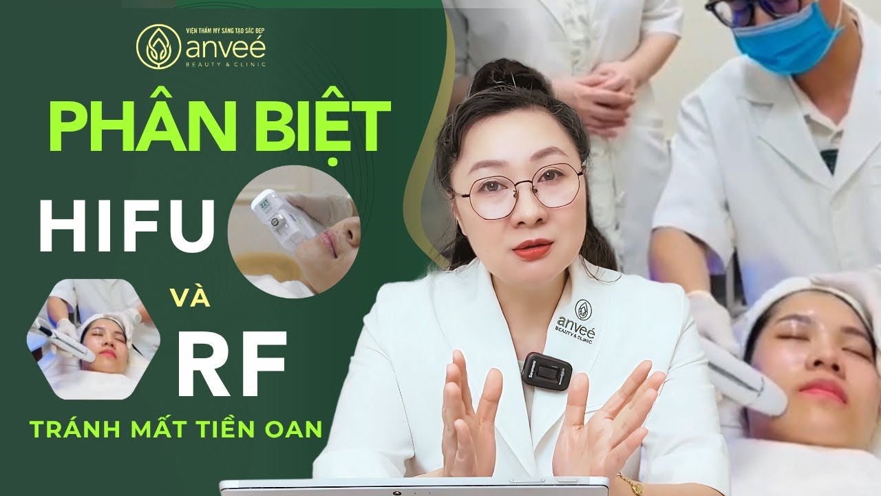 Phân biệt nhanh Nâng cơ trẻ hóa da công nghệ HIFU GOLD và RF để tránh mất tiền oan 