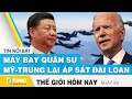 Tin thế giới mới nhất 3/2 | Máy bay quân sự Mỹ - Trung lại cùng áp sát Đài Loan | FBNC