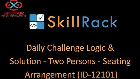 skillrack daily challenge logic and solution- two persons- seating arrangement(15-01-2021)[id-12101]