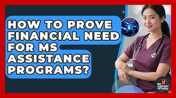 How To Prove Financial Need For MS Assistance Programs? - MS Support Network