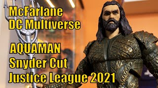 DC Multiverse | Aquaman | McFarlane Toys | Snyder Cut Justice League 2021 | Unboxing & Review