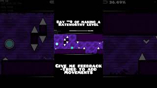 Making a RateWorthy level Day 9 #geometrydash