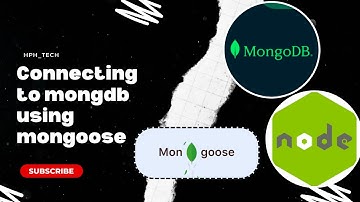 Connecting to MongoDB with NodeJS using Mongoose tutorial || hph tech || part 1