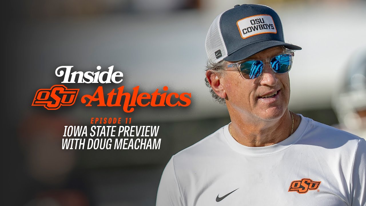 Iowa State Game Preview with Doug Meacham - Inside Oklahoma State Athletics