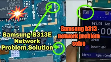 Samsung b313 network problem solve samsung b313e/d network problem solution