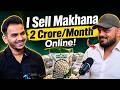 He Built a ₹2 Crore/Month Makhana Brand Through Instagram! | Story of Nature's Makhana