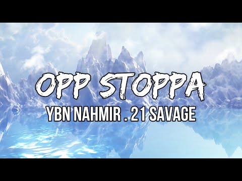 YBN Nahmir - Opp Stoppa feat. 21 Savage (Lyrics) "i keep a rocket in my pocket"