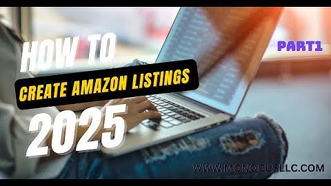 Create Amazon Listings in 2025 Like a Pro (With New Updates!)