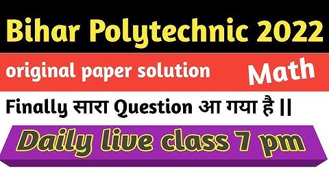 Bihar Polytechnic Original Paper 2022 | Bihar Polytechnic 2022 Paper Solution By Royal Bihar Board |