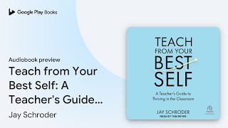 Teach from Your Best Self: A Teacher's Guide to… by Jay Schroder · Audiobook preview