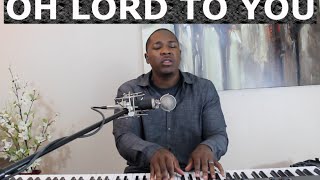 Oh Lord To You (Cover) - Jared Reynolds chords