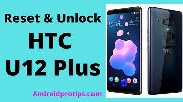 How to Reset & Unlock HTC U12 Plus