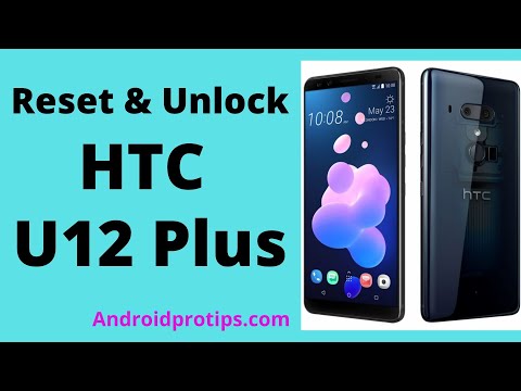 HTC U12 Plus को रीसेट और अनलॉक कैसे करें