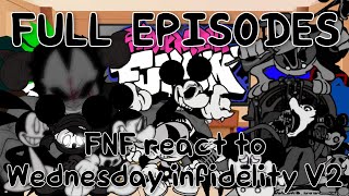 FNF react to Wednesday infidelity V2 [FULL EPISODES] || FRIDAY NIGHT FUNKIN
