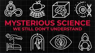 4 Hours of Mysterious Science We Still Don’t Understand