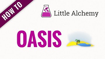 How to make OASIS in Little Alchemy